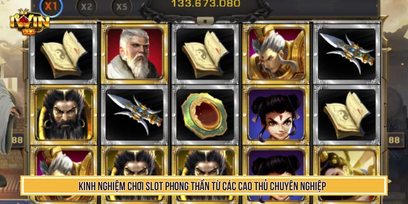 Kinh nghiệm chơi slot phong thần từ các cao thủ chuyên nghiệp