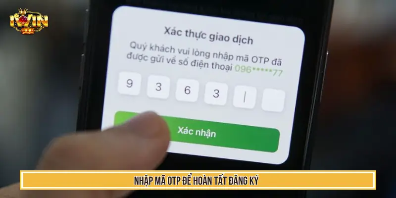 Nhập mã OTP để hoàn tất quá trình đăng ký Iwin