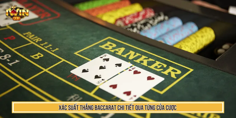 Tìm hiểu về xác suất thắng Baccarat từng cửa đặt cược